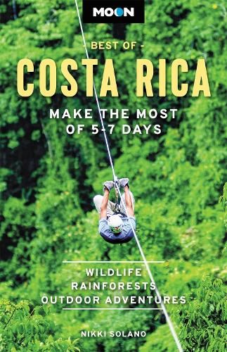 Moon Best of Costa Rica (First Edition): Make the Most of 5-7 Days