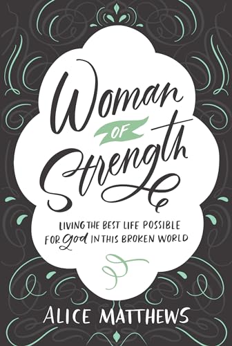 Woman of Strength: Living the Best Life Possible for God in This