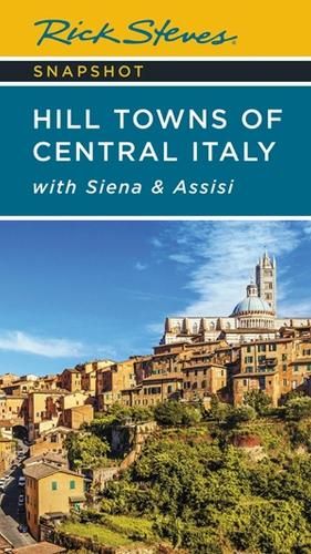 Rick Steves Snapshot Hill Towns of Central Italy (Seventh Edition): with Siena & Assisi
