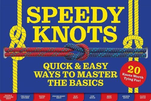 Speedy Knots: Quick and   Easy Ways to Master the Basics (How to Tie Knots, Sailor Knots, Rock Climbing Knots, Rope Work, Activity Book for Kids)