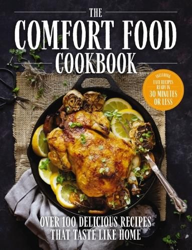 The Comfort Food Cookbook: Over 100 Recipes That Taste Like Home