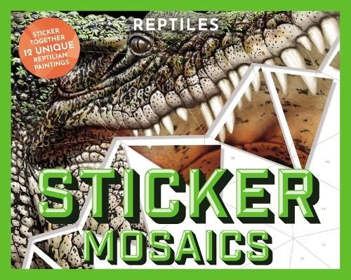 Sticker Mosaics: Reptiles: Sticker Together 12 Unique Reptilian Designs