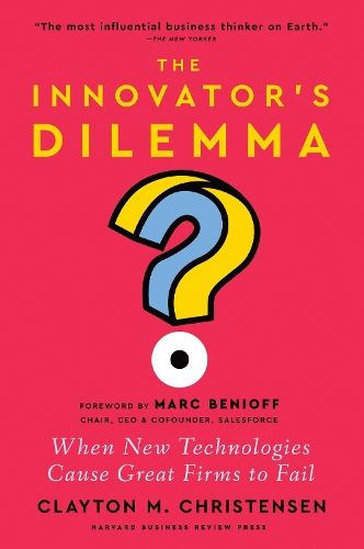 The Innovator's Dilemma: When New Technologies Cause Great Firms to Fail