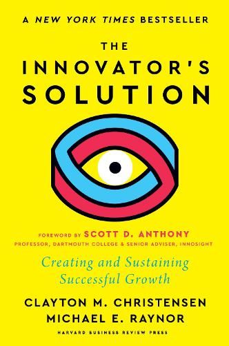 The Innovator's Solution: Creating and Sustaining Successful Growth