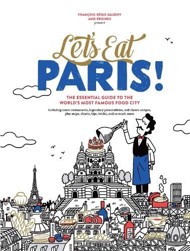 Let's Eat Paris!: The Essential Guide to the World's Most Famous Food City