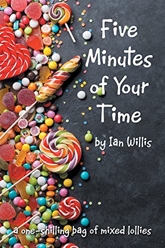 Five Minutes of Your Time: A One-Shilling Bag of Mixed Lollies