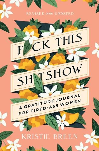 Fuck This Shitshow: A Gratitude Journal for Tired-Ass Women, Revised and Updated
