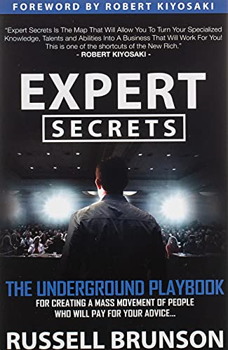 Expert Secrets: The Underground Playbook to Find Your Message, Build a Tribe, and Change the World