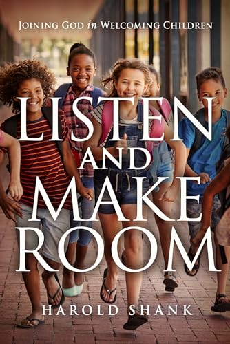 Listen and Make Room: Joining God in Welcoming Children