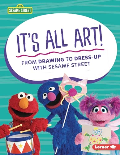 It's All Art!: From Drawing to Dress-Up with Sesame Street