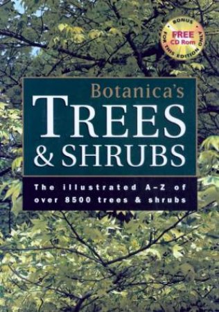 Botanica's Trees and Shrubs: The Illustrated A-Z of over 7000 Trees and Shrubs