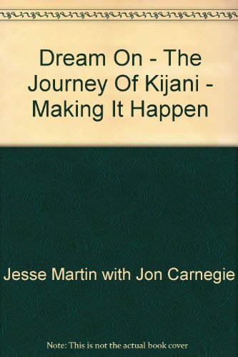 Dream on: The Journey of Kijana - Making it Happen