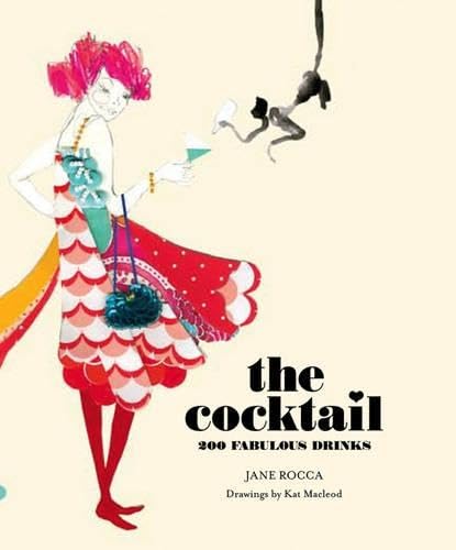 The Cocktail: 200 Fabulous Drinks