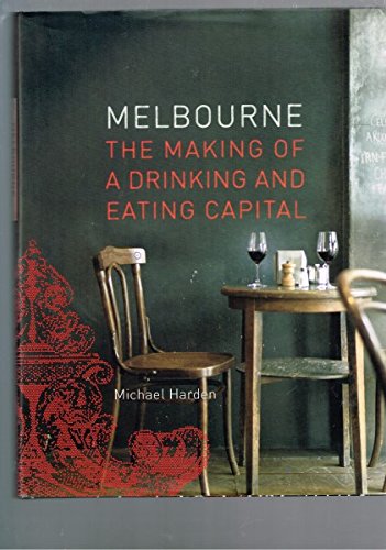 Melbourne: The Making of a Drinking & Eating Capital
