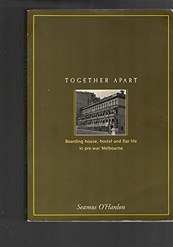 Together Apart: House, Hotel and Flat Life in Pre-War Melbourne