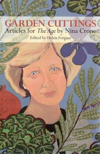 Garden Cuttings: Articles for The Age by Nina Crone