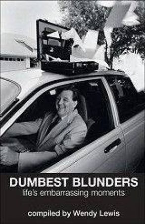 Dumbest Blunders: Life's Embarrassing Moments