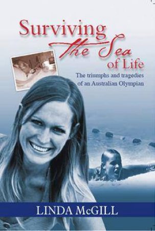 Surviving the Sea of Life: The Triumphs and Tragedies of an Australian Olympian