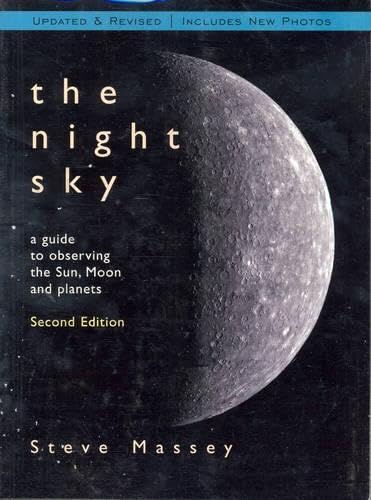 The Night Sky: A Guide to Observing the Sun, Moon and Planets