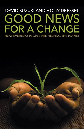 Good News for a Change: How everyday people are helping the planet