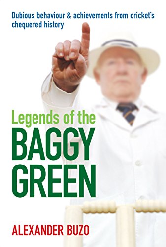 Legends of the Baggy Green: Dubious Behaviour and Achievements from