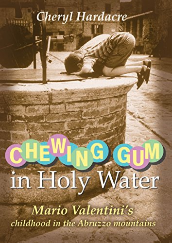 Chewing Gum in Holy Water: Mario Valentini's childhood in the Abruzzo mountains