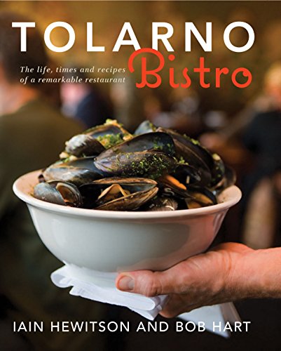 Tolarno Bistro: The Life, Times and Recipes of a Remarkable Restaurant