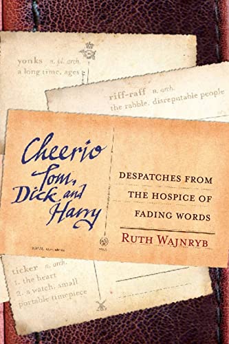 Cheerio Tom, Dick and Harry: Despatches from the hospice of fading words