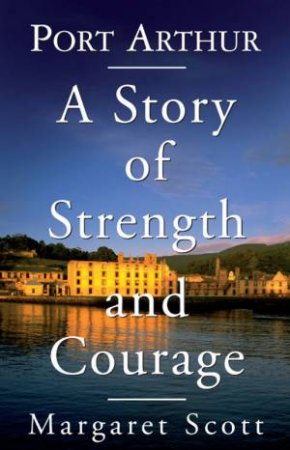 Port Arthur: A Story Of Strength