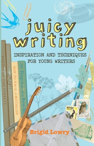 Juicy Writing: Inspiration and techniques for young writers