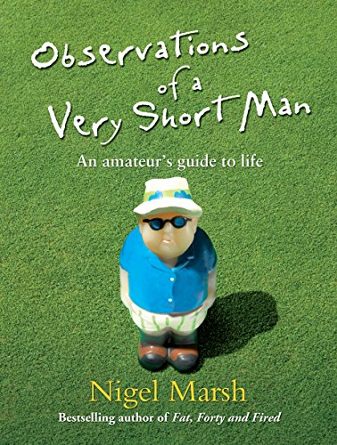 Observations of a Very Short Man: An Amateur's Guide to Life