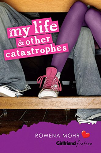 My Life and Other Catastrophes (Girlfriend Fiction 1)