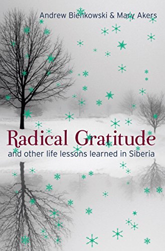 Radical Gratitude: And Other Life Lessons Learned in Siberia