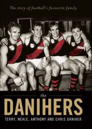 The Danihers: The Story of Football's Favourite Family