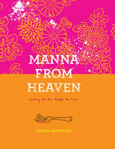 Manna from Heaven: Cooking for the People You Love