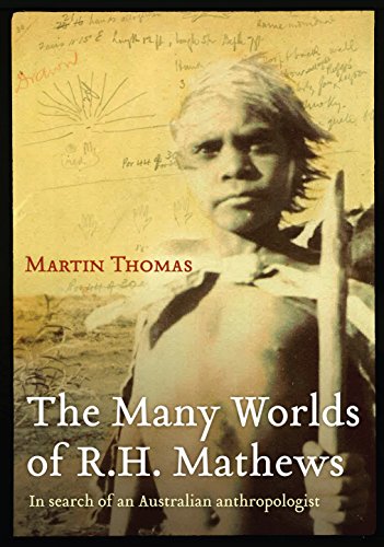 The Many Worlds of RH Mathews: In Search of an Australian Anthropologist