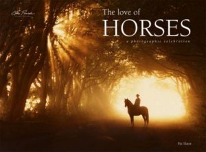 The Love of Horses: A Photographic Celebration