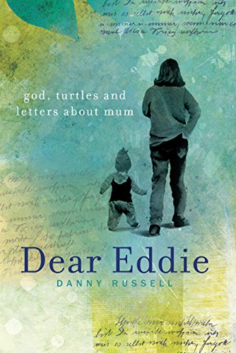 Dear Eddie: God, Turtles and Letters About Mum