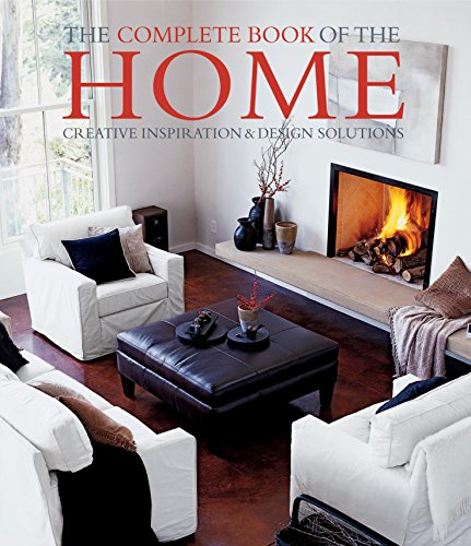 The Complete Book of the Home: Creative Inspiration & Design Solutions