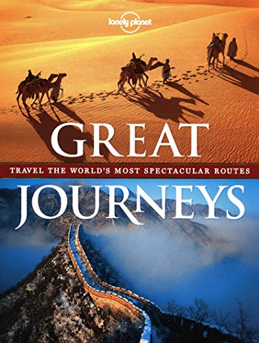 Great Journeys: Travel the World's Most Spectacular Routes