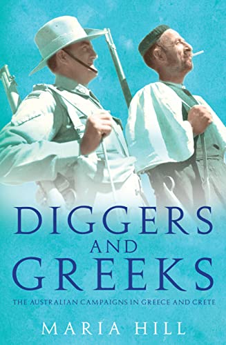 Diggers and Greeks: The Australian Campaign in Greece and Crete