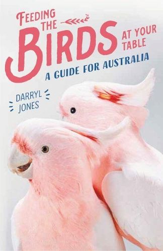 Feeding the Birds at Your Table: A guide for Australia