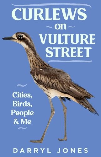 Curlews on Vulture Street: Cities, Birds, People and Me