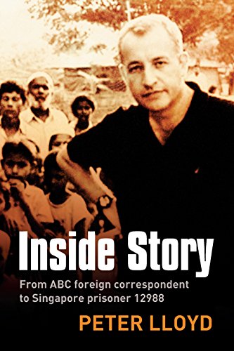 Inside Story: From ABC Foreign Correspondent to Singapore Prisoner #12988