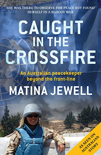 Caught in the Crossfire: An Australian peacekeeper beyond the front-line