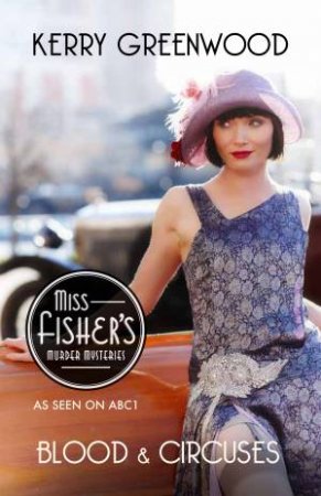 Blood and Circuses: Phryne Fisher's Murder Mysteries 6