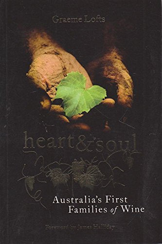 Heart and Soul: Australia's First Families of Wine