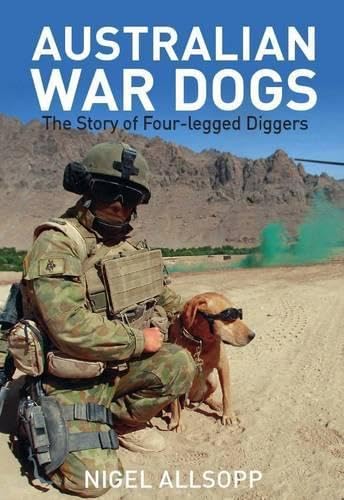 Australian War Dogs: The Story of Four-legged Diggers