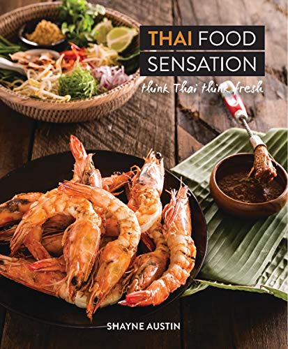 Thai Food Sensation: Think Thai Think Fresh