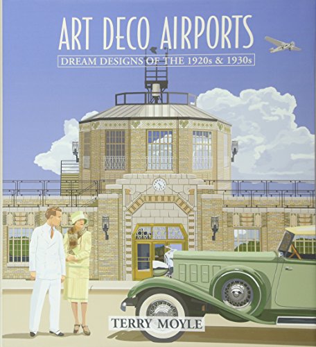 Art Deco Airports: Dream Designs of the 1920s & 1930s